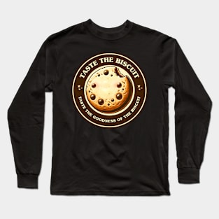 Taste the biscuit - Taste the goodness of the biscuit Long Sleeve T-Shirt